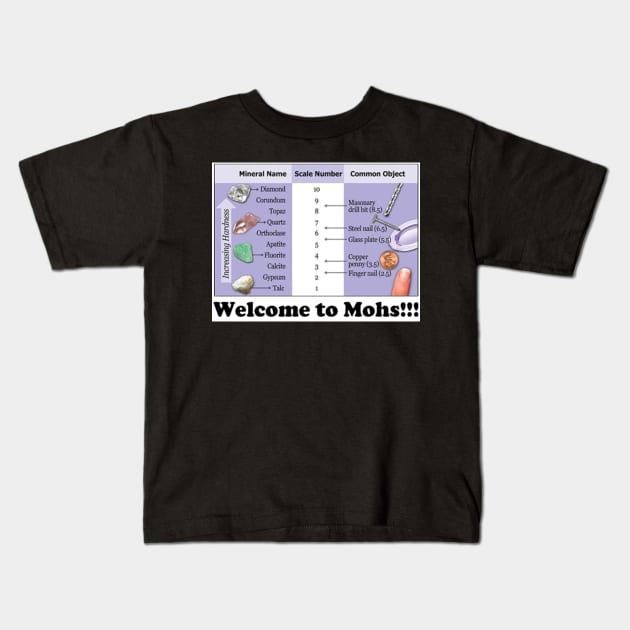 Welcome to Mohs!!! Kids T-Shirt by dabblersoutpost